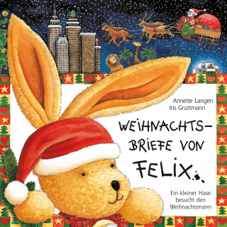 Weihnachtsbriefe von Felix (Ein kleiner Hase besucht den Weihnachtsmann)