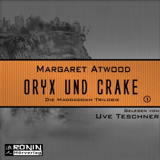 Margaret Atwood: Oryx and Crake (MaddAddam 1)
