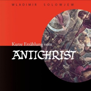 Wladimir S. Solowjew: Kurze Erzählung vom Antichrist