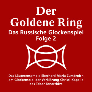 Eberhard Zumbroich Maria: Der goldene Ring - Das russische Glockenspiel