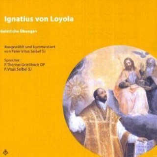 Vitus Seibel, Ignatius von Loyola: Ignatius von Loyola - Geistliche Übungen