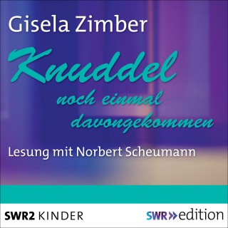 Gisela Zimber: Knuddel - noch einmal davongekommen