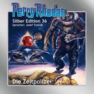 William Voltz, K.H. Scheer, Kurt Mahr, Clark Darlton: Perry Rhodan Silber Edition 36: Die Zeitpolizei