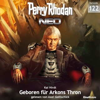 Kai Hirdt: Perry Rhodan Neo 122: Geboren für Arkons Thron