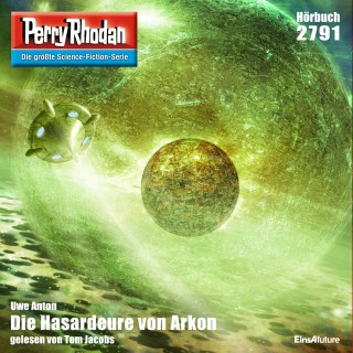 Uwe Anton: Perry Rhodan 2791: Die Hasardeure von Arkon