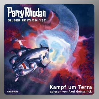 Perry Rhodan: Perry Rhodan Silber Edition 137: Kampf um Terra