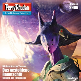 Michael Marcus Thurner: Perry Rhodan 2906: Das gestohlene Raumschiff