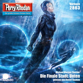 Michael Marcus Thurner: Perry Rhodan 2863: Die Finale Stadt: Unten