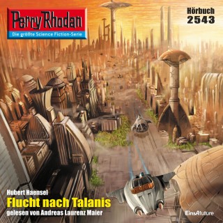 Hubert Haensel: Perry Rhodan 2543: Flucht nach Talanis