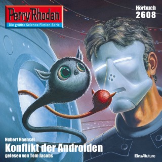Hubert Haensel: Perry Rhodan 2608: Konflikt der Androiden