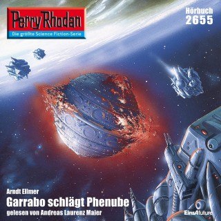 Arndt Ellmer: Perry Rhodan 2655: Garrabo schlägt Phenube