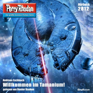 Andreas Eschbach: Perry Rhodan 2812: Willkommen im Tamanium!