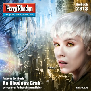 Andreas Eschbach: Perry Rhodan 2813: An Rhodans Grab