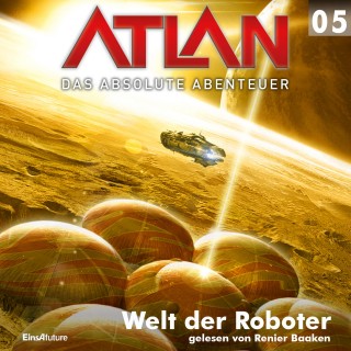 Peter Griese, H.G. Francis: Atlan - Das absolute Abenteuer 05: Welt der Roboter
