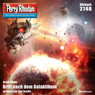 Arndt Ellmer: Perry Rhodan 2740: Griff nach dem Galaktikum