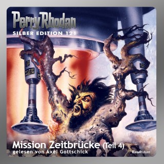 Peter Griese, H.G. Ewers, Marianne Sydow, H.G. Francis, Peter Terrid, Ernst Vlcek, Hans Kneifel, Kurt Mahr: Perry Rhodan Silber Edition 121: Mission Zeitbrücke (Teil 4)