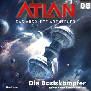 Marianne Sydow, Horst Hoffmann: Atlan - Das absolute Abenteuer 08: Die Basiskämpfer