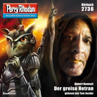 Hubert Haensel: Perry Rhodan 2736: Der greise Hetran