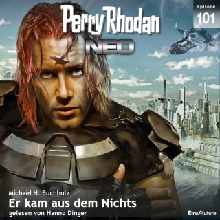 Michael H. Buchholz: Perry Rhodan Neo 101: Er kam aus dem Nichts