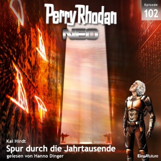 Kai Hirdt: Perry Rhodan Neo 102: Spur durch die Jahrtausende