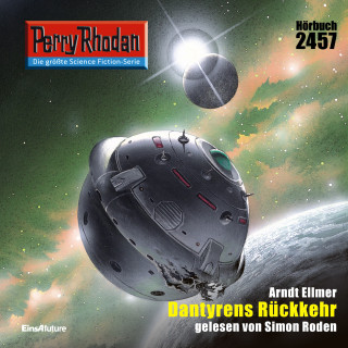 Arndt Ellmer: Perry Rhodan 2457: Dantyrens Rückkehr