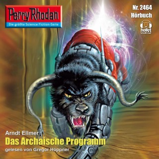 Arndt Ellmer: Perry Rhodan 2464: Das Archaische Programm