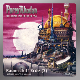 William Voltz, Hans Kneifel: Perry Rhodan Silber Edition 76: Raumschiff Erde (Teil 2)