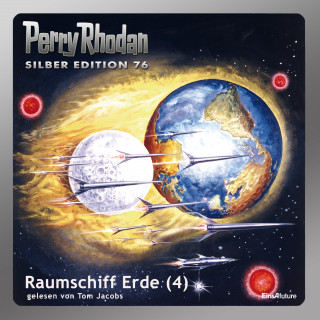 Kurt Mahr, Ernst Vlcek: Perry Rhodan Silber Edition 76: Raumschiff Erde (Teil 4)