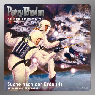 H.G. Francis, Kurt Mahr, Hans Kneifel, H.G. Ewers, William Voltz: Perry Rhodan Silber Edition 78: Suche nach der Erde (Teil 4)