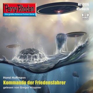 Horst Hoffmann: Perry Rhodan 2476: Kommando der Friedensfahrer