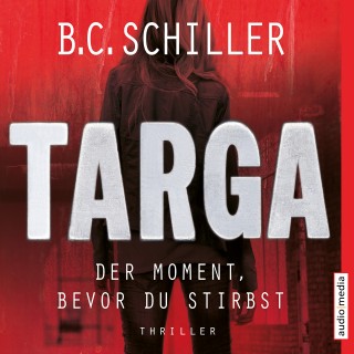 B.C. Schiller: Targa – Der Moment, bevor du stirbst