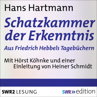 Hans Hartmann: Schatzkammer der Erkenntnis - aus Friedrich Hebbels Tagebücher