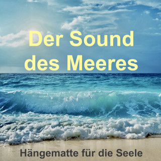 Yella A. Deeken: Der Sound des Meeres: Hängematte für die Seele