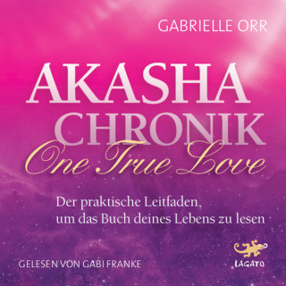 Gabrielle Orr: Akasha Chronik - One True Love