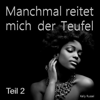 Kelly Russel: Manchmal reitet mich der Teufel - Teil 2