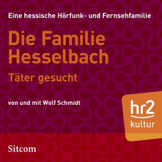 Wolf Schmidt: Die Familie Hesselbach - Täter gesucht