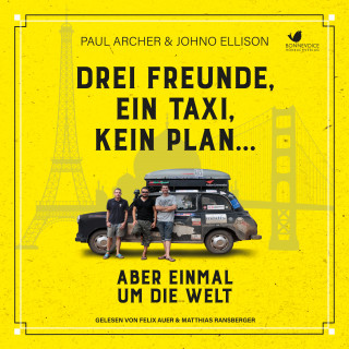 Paul Archer, Johno Ellison: Drei Freunde, ein Taxi, kein Plan...Aber einmal um die Welt