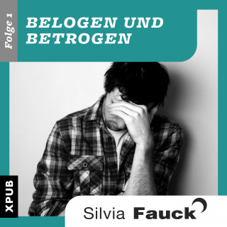 Silvia Fauck: Belogen und Betrogen, Folge 1