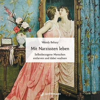 Wendy Behary: Mit Narzissten leben