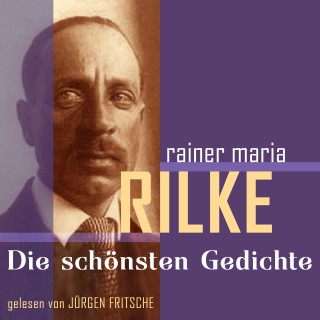 Rainer Maria Rilke: Rainer Maria Rilke: Die schönsten Gedichte