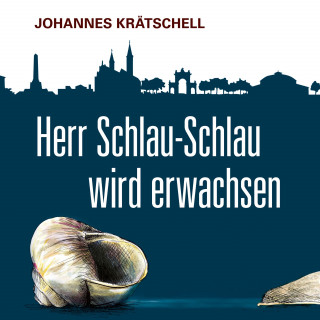 Johannes Krätschell: Herr Schlau-Schlau wird erwachsen