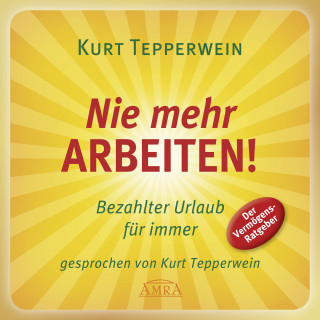 Kurt Tepperwein: Nie mehr arbeiten! Bezahlter Urlaub für alle