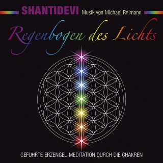 Shantidevi: Regenbogen des Lichts. Geführte Erzengel-Meditation durch die Chakren