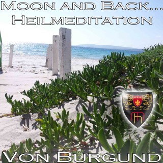 Beatrix von Burgund: Moon and Back - Heilmeditation zur Förderung Ihrer Intuition