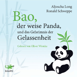 Aljoscha Long, Ronald Schweppe: Bao, der weise Panda und das Geheimnis der Gelassenheit