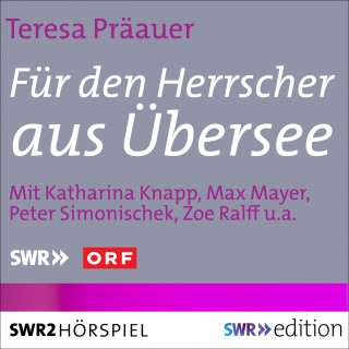 Teresa Präauer: Für den Herrscher aus Übersee