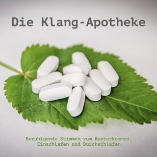 Diverse: Die Klang-Apotheke - Sanfte Klänge, beruhigende Stimmen