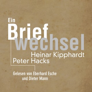Peter Hacks, Heinar Kipphardt: Ein Briefwechsel