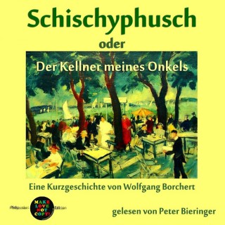 Wolfgang Borchert: Schischyphusch