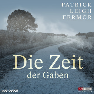 Patrick Leigh Fermor: Die Zeit der Gaben